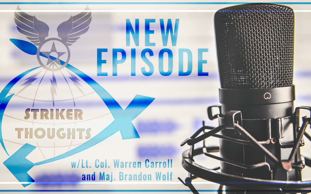 Striker Thoughts Podcast: Lt. Col. Warren Carroll and Maj. Brandon Wolf